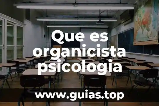 Qué es el reduccionismo en psicología educacional 7 Que es organicista psicologia
