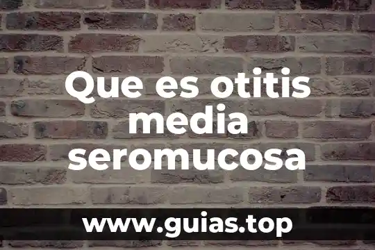 ¿Qué es Media Center Tunder TV? 7 Que es otitis media seromucosa