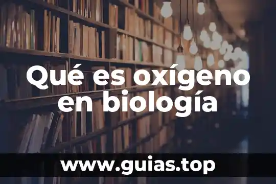 Que es vio acumulación en biologia 5 Qué es oxígeno en biología