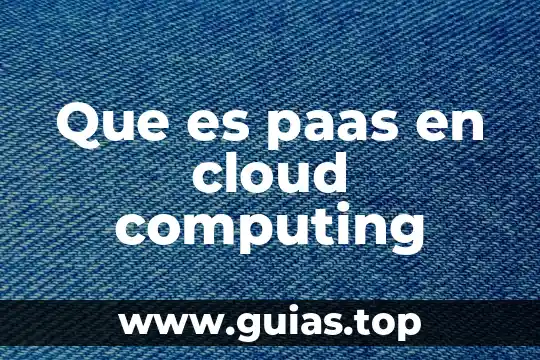 Qué es hipótesis planteada 4 Que es paas en cloud computing