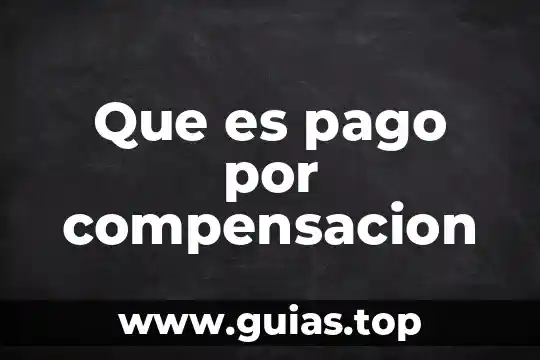 Que es un pago por importe 4 Que es pago por compensacion