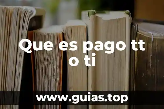 Definicion que es la vida 3 Que es pago tt o ti