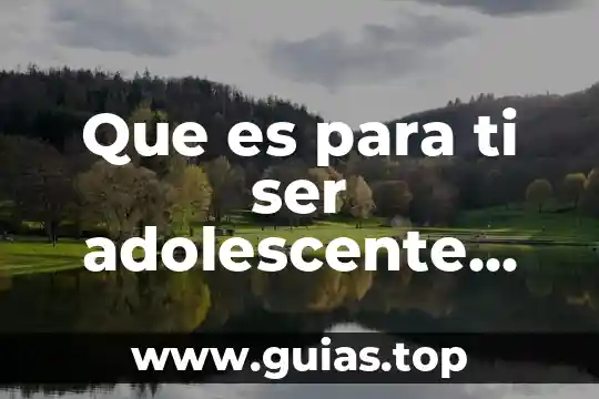 Que es ser mañoso en colombia 6 Que es para ti ser adolescente yahoo