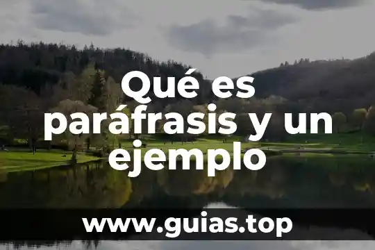 Características que es parafrasis 5 Qué es paráfrasis y un ejemplo
