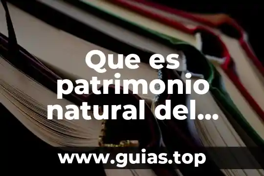 Resumen de que es un patrimonio cultural 3 Que es patrimonio natural del estado de mexico