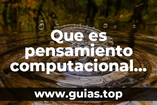 Que es lógica computacional 5 Que es pensamiento computacional yahoo