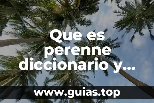 Que es linaje diccionario 5 Que es perenne diccionario y ejemplos