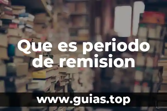 Que es el periodo patente de una enfermedad 5 Que es periodo de remision