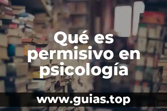 Qué es el significado y el significante en psicología 3 Qué es permisivo en psicología