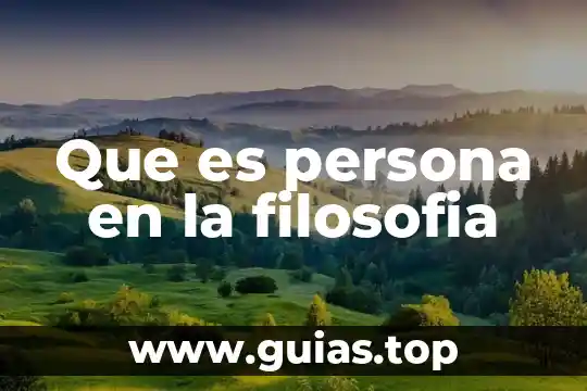Que es el acto liberador en filosofía 4 Que es persona en la filosofia