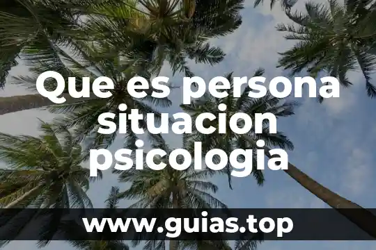 Que es persona situacion psicologia