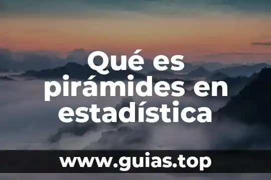 En estadística que es una hipótesis 7 Qué es pirámides en estadística