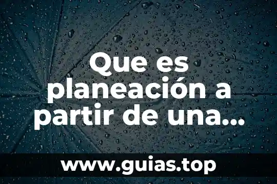 Qué es la lluvia de sol 3 Que es planeación a partir de una lluvia de ideas