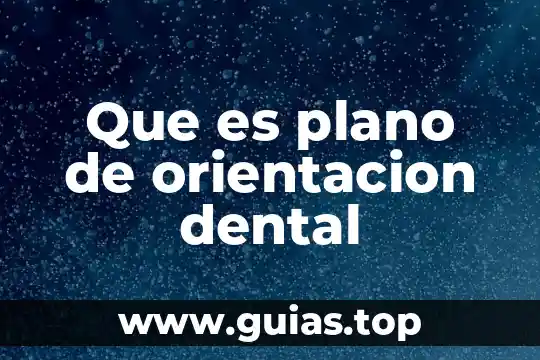 Posgrado en estudios latinoamericanos que es 7 Que es plano de orientacion dental