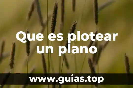 Que es un plano de taller 8 Que es plotear un plano
