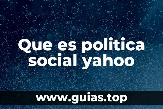 Tesis social que es 6 Que es politica social yahoo