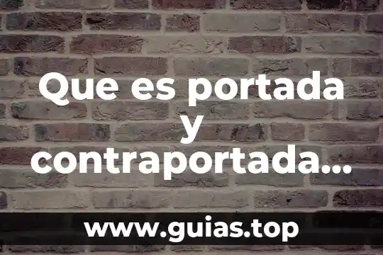 Que es una portada y el indice 5 Que es portada y contraportada significado