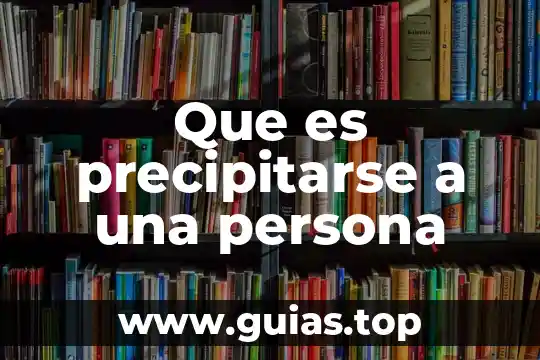 Que es ser una persona empatica 6 Que es precipitarse a una persona