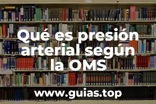 Que es la presión social en leyes 4 Qué es presión arterial según la OMS