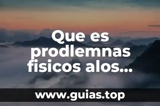 Que es malformaciones generalidades 5 Que es prodlemnas fisicos alos tradajadores puedan estar sujetos