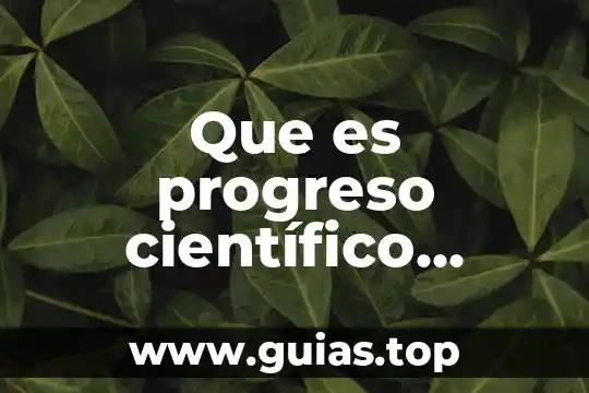 En el método científico que es la hipótesis 7 Que es progreso científico técnico