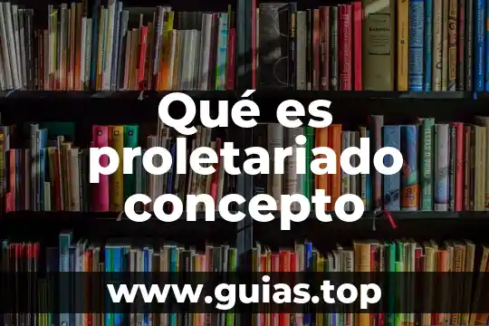 Que es el concepto cambio 8 Qué es proletariado concepto