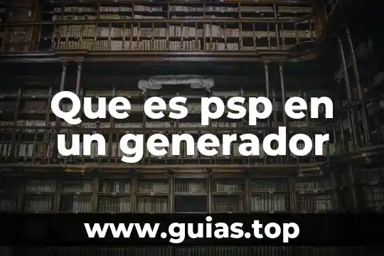 Que es el agua y de que esta hecha 7 Que es psp en un generador