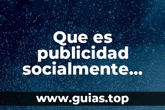 Que es flexible socialmente 6 Que es publicidad socialmente responsable