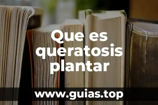 Que es la fascitis plantar y como tratarla 3 Que es queratosis plantar