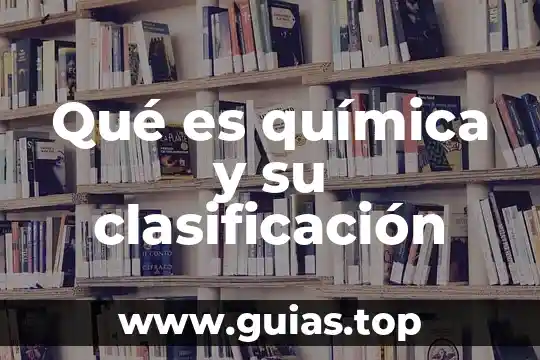 Qué es una reacción química y qué tipos hay 3 Qué es química y su clasificación