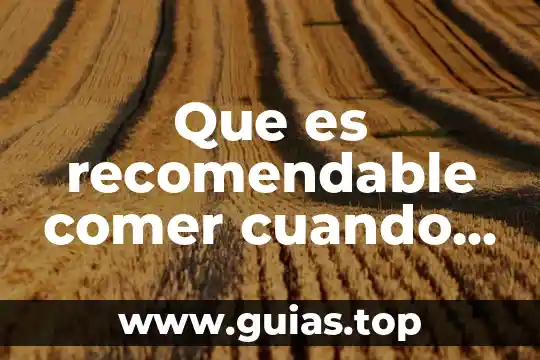 Que es recomendable comer cuando se tiene anemia 3 Que es recomendable comer cuando estas enfermo del estomago