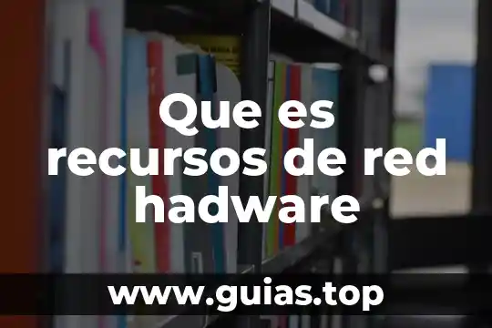 Sistema computarizado para el control de recursos que es 8 Que es recursos de red hadware