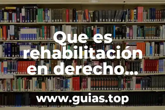 Que es rehabilitación en derecho penal