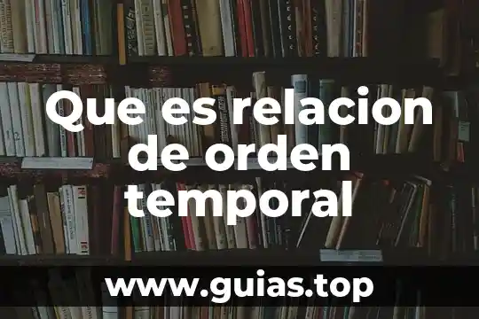 Que es orden de planta 5 Que es relacion de orden temporal
