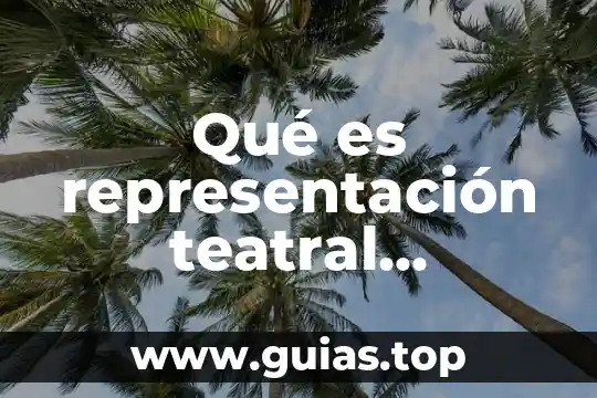 Que es el ambiente de una obra teatral 8 Qué es representación teatral definición