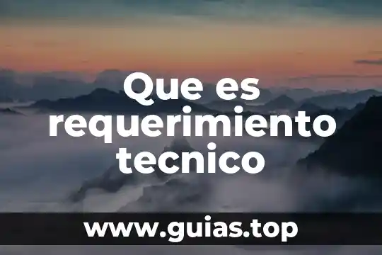 Que es un tema tecnico 4 Que es requerimiento tecnico