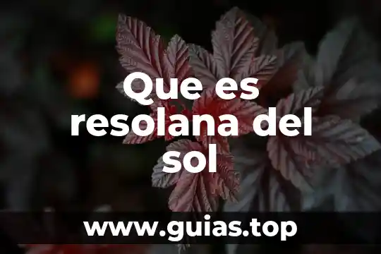Qué es redacción tipo sol 3 Que es resolana del sol
