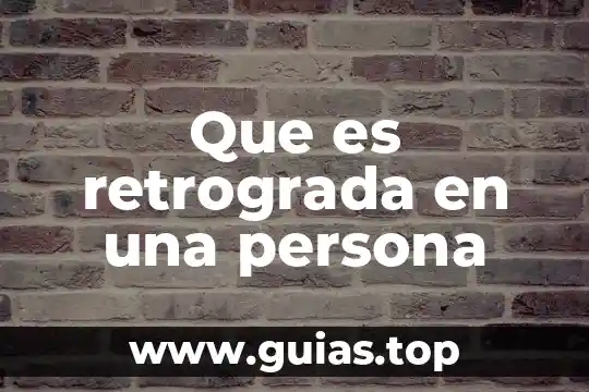 Que es ser una persona pretencioso 7 Que es retrograda en una persona