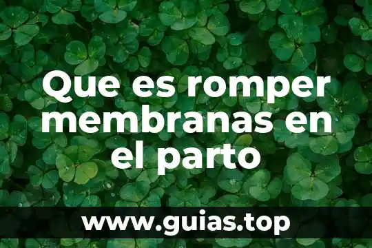 Que es sala de parto 7 Que es romper membranas en el parto