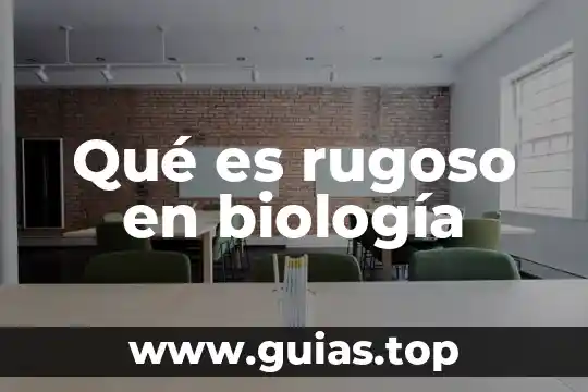 Que es el nombre comun biologia 3 Qué es rugoso en biología