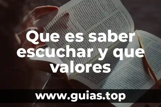 Que es el saber ser escuchado 5 Que es saber escuchar y que valores