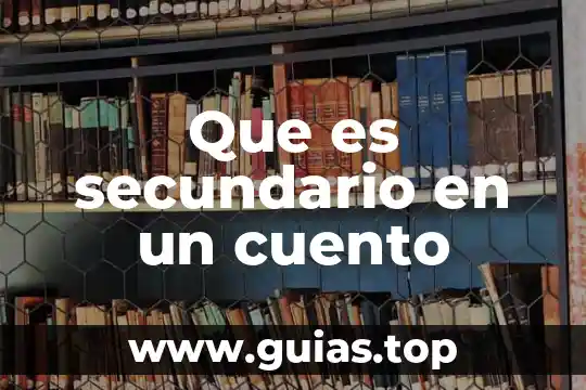 Que es el cuento y sus tipos 4 Que es secundario en un cuento