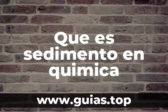 Qué es energía potencial y cinética en química 7 Que es sedimento en quimica