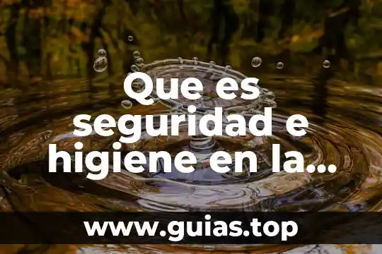 Que es higiene concepto general 8 Que es seguridad e higiene en la escuela