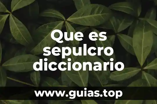 Que es yuxtapueste diccionario 5 Que es sepulcro diccionario