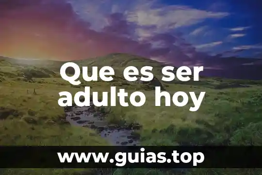 Que es ser mañoso en colombia 8 Que es ser adulto hoy