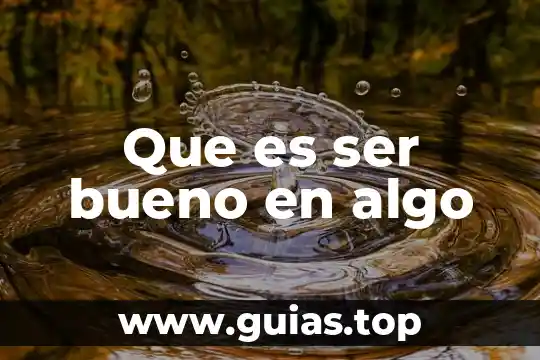 Que es ser una persona matada 4 Que es ser bueno en algo