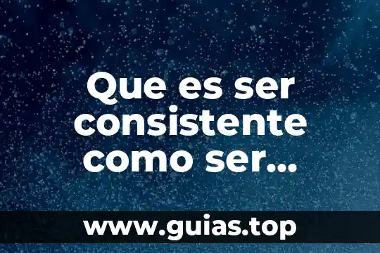 El agua es necesaria para el cuerpo humano 8 Que es ser consistente como ser humano