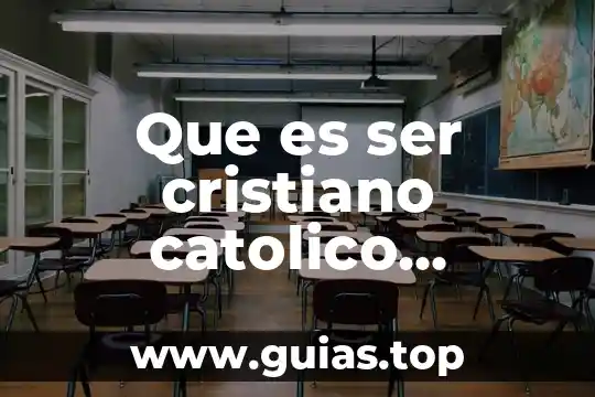Que es ser estudiante latidex 8 Que es ser cristiano catolico mariano