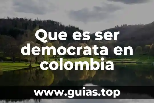 Que es ser de sangre fria 3 Que es ser democrata en colombia